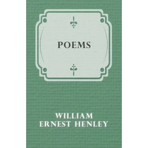 Poems | William Ernest Henley (ISBN: 9781473322462)