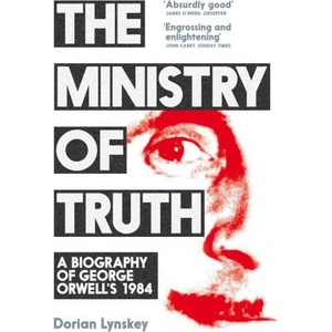 Ministry of Truth | Dorian Lynskey (ISBN: 9781509890750)