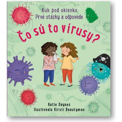 Čo sú to vírusy? - Katie Daynes, Kirsty Beautyman ilustrátor