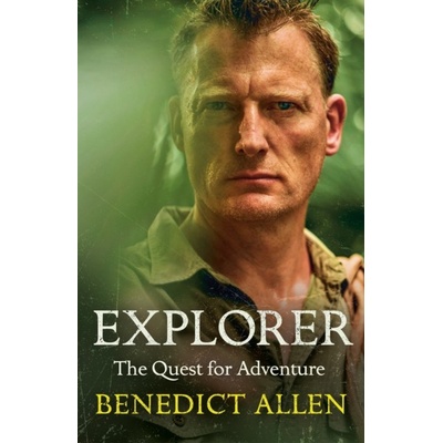 Explorer - Benedict Allen
