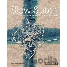 Slow Stitch: Mindful and Contemplative Textil- Claire Wellesley-Smith