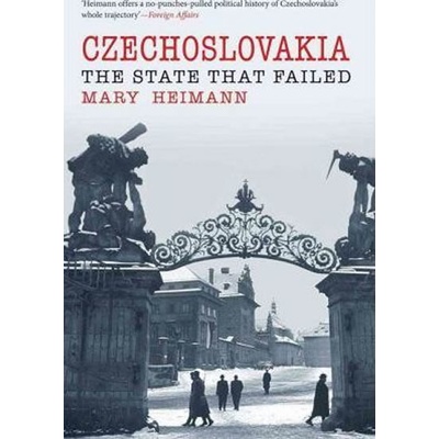 Czechoslovakia: The State That Failed - Mary Heimann