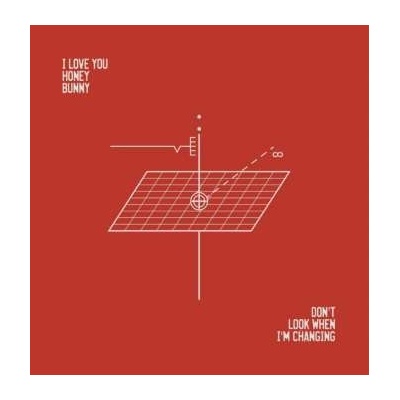 I Love You Honey Bunny – Don't Look When I'm Changing LP