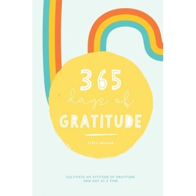 365 Days of Gratitude: Cultivate an Attitude of Gratitude One Day at a Time | Staci Salazar