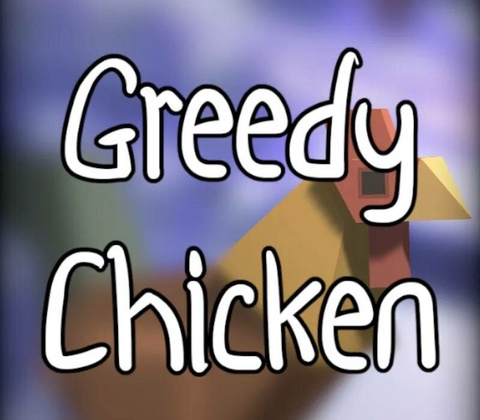 Greedy Chicken