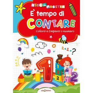 È tempo di colorare. Coloro e imparo i numeri. Dice la maestra | Elisa Giustiniani (ISBN: 9788899880682)