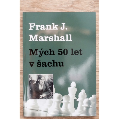 Mých 50 let v šachu - Frank J. Marshall CZ