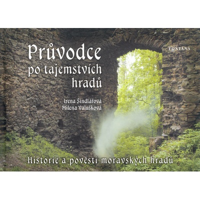 Průvodce po tajemstvích hradů - Irena Šindlářová, Milena Valušková