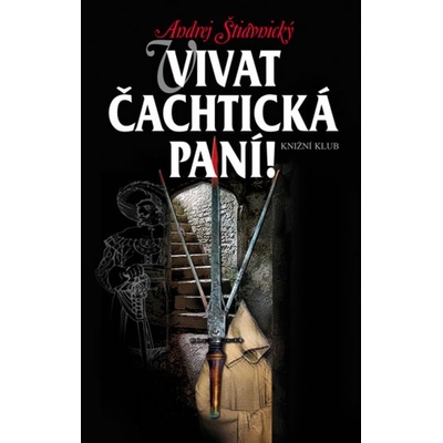 Vivat Čachtická paní! - Andrej Štiavnický