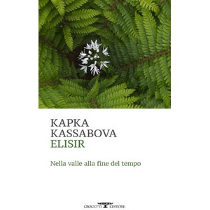 Elisir. Nella valle alla fine del tempo | Kapka Kassabova (2023)
