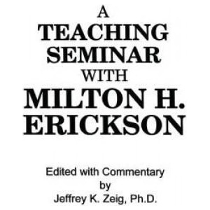 Teaching Seminar With Milton H. Erickson | Jeffrey K. Zeig (ISBN: 9781138004375)