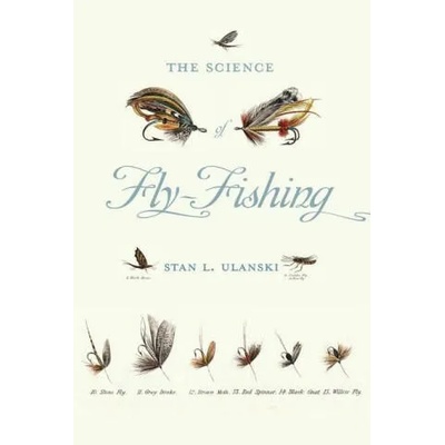 Science of Fly-Fishing | Stan L. Ulanski