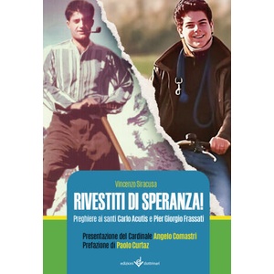 Rivestiti di speranza. Preghiere ai santi Carlo Acutis e Pier Giorgio Frassati (2025)
