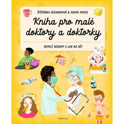 Kniha pro malé doktory a doktorky - Štěpánka Sekaninová, Marta Matus ilustrátor