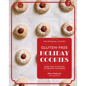 Artisanal Kitchen: Gluten-Free Holiday Cookies | Alice Medrich, Maya Klein (ISBN: 9781579659622)