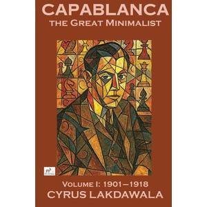 Capablanca the Great Minimalist - Volume I (ISBN: 9781916839502)