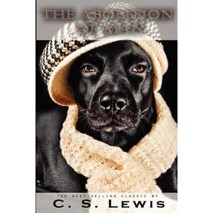 The Abolition of Man | C S Lewis (ISBN: 9781609421472)