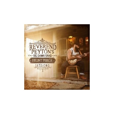 Reverend Peyton's Big Dam - Front Porch Sessions CD