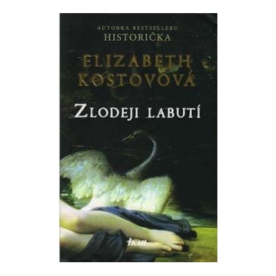 Zlodeji labutí - Elisabeth Kostova
