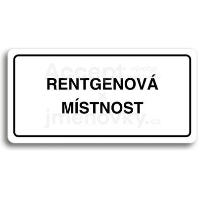 ACCEPT Piktogram RENTGENOVÁ MÍSTNOST - bílá tabulka - černý tisk
