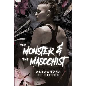 The Monster and the Masochist | Alexandra St Pierre (ISBN: 9781069445162)