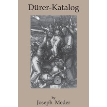 Durer -Katalog: Ein Handbuch Uber Albrecht Durers Stiche, Radierungen, Holzschnitte, Deren Zustande, Ausgaben Und Wasserzeichen Meder Joseph