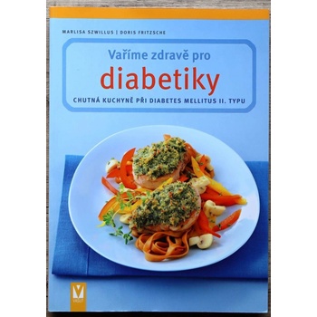 Vaříme zdravě pro diabetiky - 2. vydání - Szwillus Marlisa, Fritzsche Doris