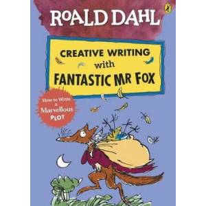 Roald Dahl Creative Writing with Fantastic Mr Fox: How to Write a Marvellous Plot (ISBN: 9780241384619)