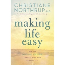 Making Life Easy: How the Divine Inside Can Heal Your Body and Your Life