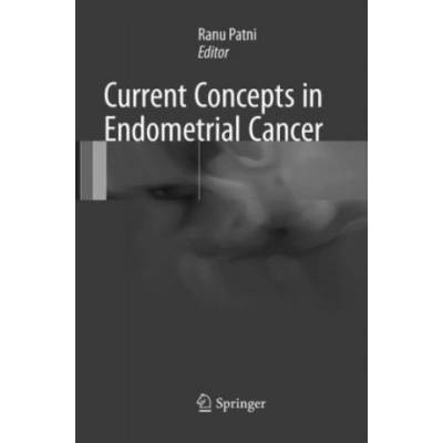 Current Concepts in Endometrial Cancer | Ranu Patni