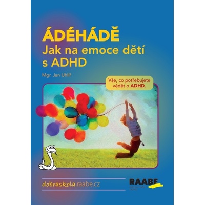 ÁDÉHÁDĚ Jak na emoce dětí s ADHD - Jan Uhlíř