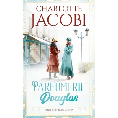Parfumerie Douglas: Založení rodinného impéria - Charlotte Jacobi