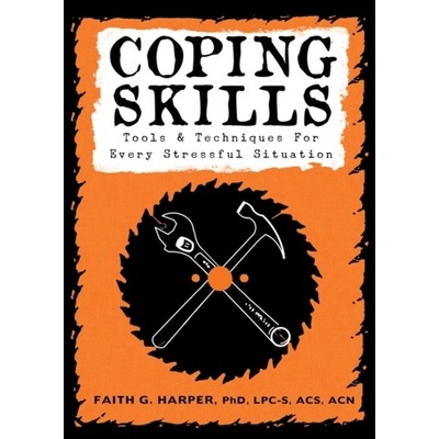 Coping Skills: Tools & Techniques for Every Stressful Situation Harper Phd Lpc-S Acs Acn Faith