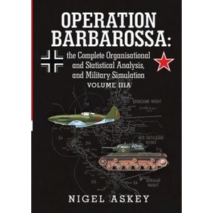 Operation Barbarossa: the Complete Organisational and Statistical Analysis, and Military Simulation Volume Iiia | Nigel Askey (ISBN: 9781365453755)