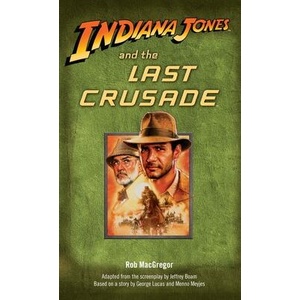 Indiana Jones and the Last Crusade | Rob MacGregor (ISBN: 9780345361615)