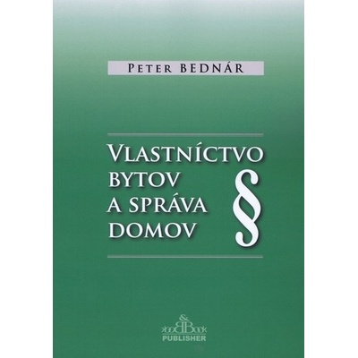 Vlastníctvo bytov a správa domov - Peter Bednár
