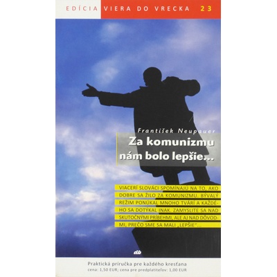 Za komunizmu nám bolo lepšie... - František Neupauer