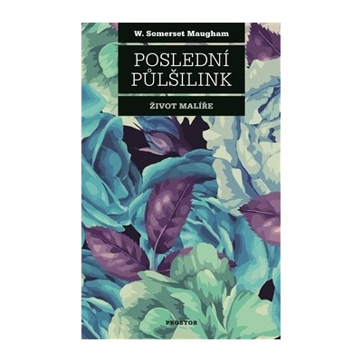 Poslední půlšilink - Život malíře - 2. vyd. Maugham William Somerset CZ