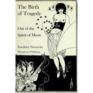 The Birth of Tragedy Out of the Spirit of Music | Friedrich Nietzsche (ISBN: 9781478256557)