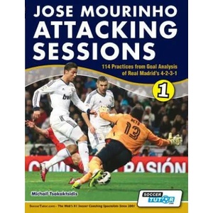 Jose Mourinho Attacking Sessions - 114 Practices from Goal Analysis of Real Madrid's 4-2-3-1 | Michail Tsokaktsidis (ISBN: 9780956675293)