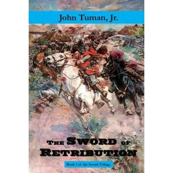 Image 1 of The Sword of Retribution: Cossack Revolt, Destruction of the Polish Empire, Birth of Ukraine | John Tuman Jr