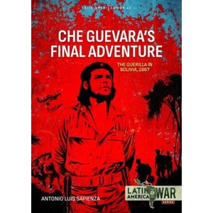 Che Guevara's Final Adventure | Antonio Luis Sapienza Fracchia (ISBN: 9781804515778)