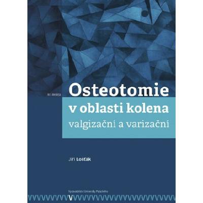 Osteotomie v oblasti kolena: valgizační a varizační - Jiŕí Lošťák