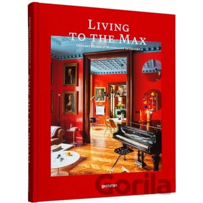 Living to the Max: Opulent Homes and Maximalist Interiors Gestalten