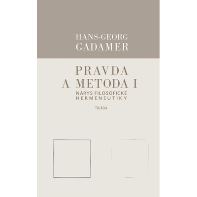 Pravda a metoda I - Hans-Georg Gadamer