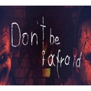 Don't Be Afraid