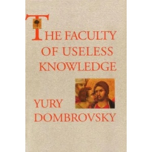 Faculty Of Useless Knowledge | Yury Dombrovsky, IUril Dombrovskii (ISBN: 9781846556982)