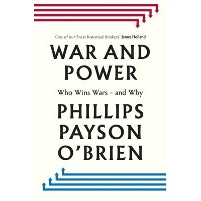 War and Power - Phillips Payson O'Brien
