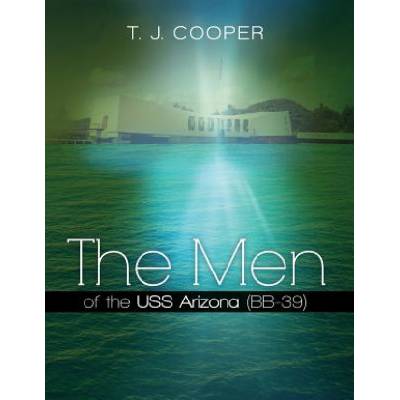 The Men of the USS Arizona (BB-39): Revised Edition | T J Cooper