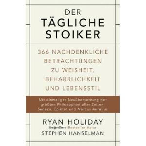 Der tägliche Stoiker | Ryan Holiday, Stephen Hanselman (ISBN: 9783959720458)
